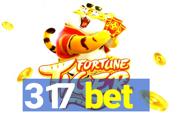 317 bet